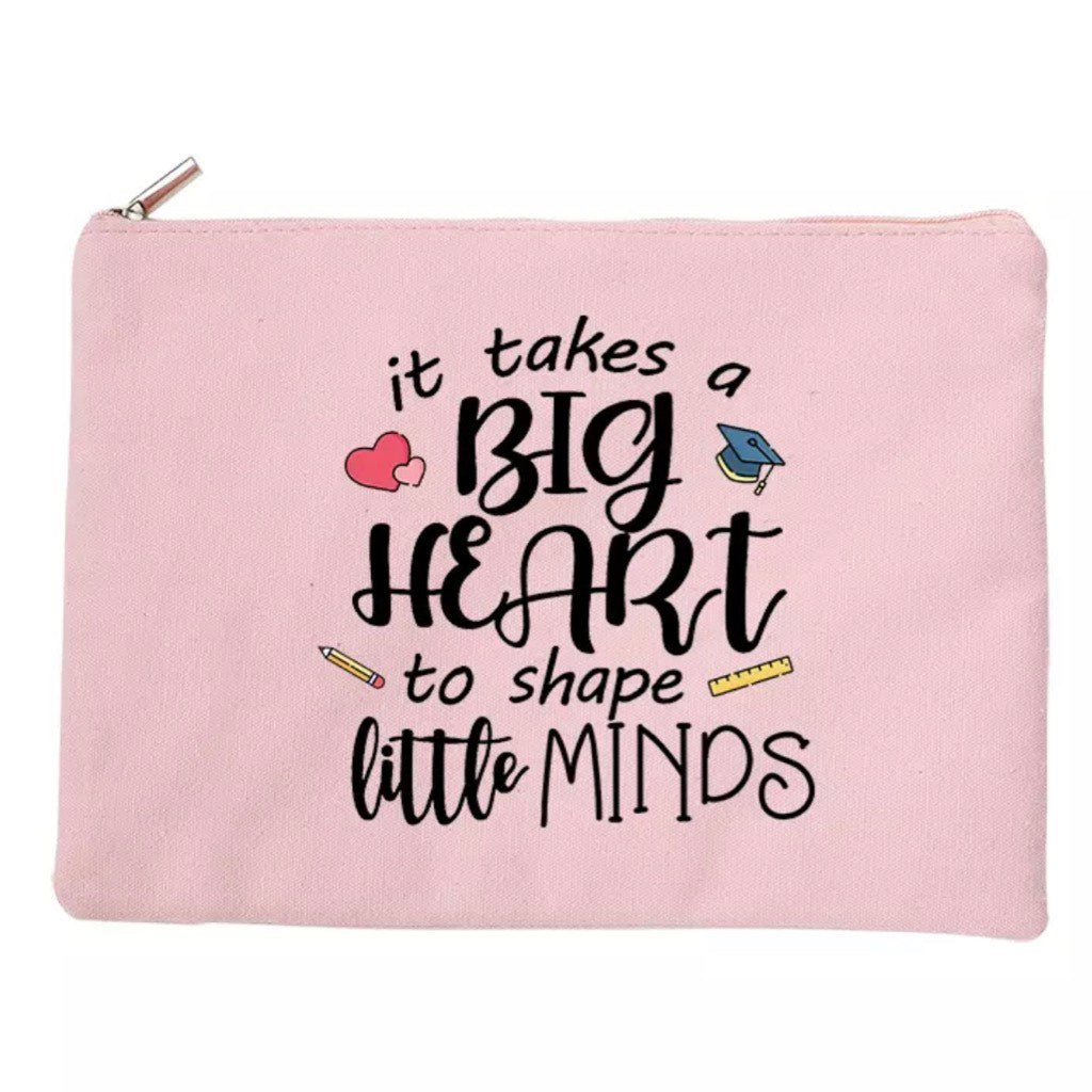 It Takes A Big Heart To Shape Little Minds Stationary Pouch