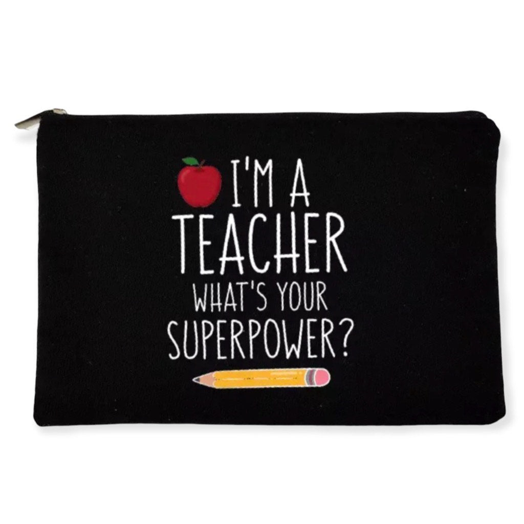 I'm A Teacher, What's Your Superpower Stationary Pouch